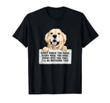 Every Bite You Take I'll Be Watching You - Golden Retriever T-Shirt