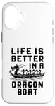 Coque pour iPhone 16 Plus La vie est meilleure dans Dragon Boat Racing Dragon Boating Expert