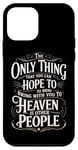 iPhone 12 mini Only Thing That You Can Hope to Bring with You to Heaven Case