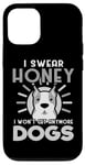 Coque pour iPhone 12/12 Pro Dogs Lover I Swear Honey I Won't Get Any More Dogs