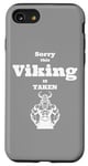 Coque pour iPhone SE (2020) / 7 / 8 Sorry This Viking is Taken Shirt Valentines Day For Him