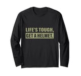 Life's Tough Get a Helmet Funny Vintage Man Long Sleeve T-Shirt