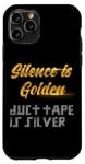 Coque pour iPhone 11 Pro Le silence est doré, le ruban adhésif est argenté