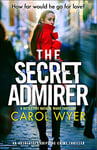 The Secret Admirer: An absolutely gripping crime thriller (Detective Natalie Ward Series Book 6)