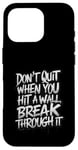 Coque pour iPhone 16 Pro Wall Break Through It for a Optimist