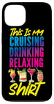 iPhone 13 Cruise Ship Vacation This Is My Cruising Drinking Relaxing Case