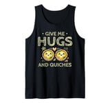 Give Me Hugs And Quiches Cookie Baking Bake Baker Biscuit Tank Top