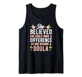 She Believed She Could Make A Difference So She Became Doula Tank Top