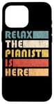 iPhone 16 Pro Max Relax The Pianist Is Here Piano Funny Musician Case