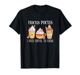 Hocus Pocus I Need Coffee To Focus Fall Vibes Autumn T-Shirt