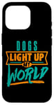 iPhone 16 Pro Dogs Light Up My World Pet Lovers Puppies Vets Case