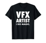 VFX Artist I Do Magic Film Video Funny Joke Gift T-Shirt