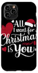 iPhone 11 Pro All I Want For Christmas Is You Case