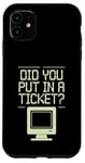 Coque pour iPhone 11 Avez-vous mis en place un ticket ? Support informatique, bureau de service amusant