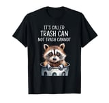 It's Called Trash Can Not Trash Cannot Funny Raccoon T-Shirt