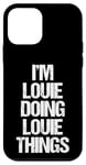 iPhone 12 mini I'm Louie Doing Louie Things - Funny Saying Cool Name Louie Case