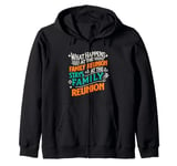 What Happens At The Family Reunion Stays At Family Reunion Zip Hoodie