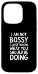 iPhone 14 Pro I'm Not Bossy I Just Know What You Should Be Doing Men Women Case