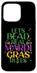 Coque pour iPhone 15 Pro Max LETS BEAD REAL MARDI GRAS RULES