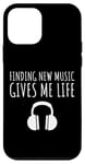 iPhone 12 mini Finding New Music Gives Me Life Saying Case