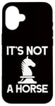 Coque pour iPhone 16 Échecs - It's Not A Horse