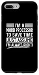 iPhone 7 Plus/8 Plus I'm A Word Processor Assume I'm Right Funny Profession Job Case