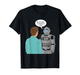 Ai Human The Robots We're Here To Replace You T-Shirt