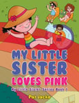 My Little Sister Loves Pink  My Little Sister Series Book 1