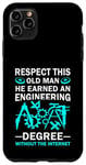 Coque pour iPhone 11 Pro Max Respect This Old Man He Earned An Engineering Degree Drôle