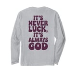 It's Never Luck It's Always God Motivational Faith Long Sleeve T-Shirt