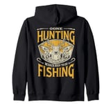 Gone Hunting Fishing Lover Outdoor Hunter and Fisherman Zip Hoodie