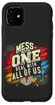 iPhone 11 Mess With One Deal With All Us Funny Matching Team Squad Pun Case