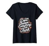 Womens Don’t Believe Everything You Think, School Psychologist V-Neck T-Shirt