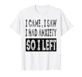 I Came I Saw I Had Anxiety So I Left Funny Introvert Vintage T-Shirt