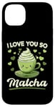 iPhone 14 Plus Matcha Green Tea Latte I Love You So Matcha Case