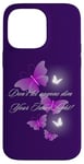 iPhone 14 Pro Max Don't let anyone dim Your Inner Light! Butterflies Case