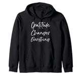 Christian Thanksgiving Quote Gratitude Changes Everything Zip Hoodie