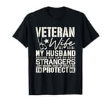 Veteran Wife Army Husband Soldier Saying Cool Military gifts T-Shirt