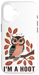 iPhone 16 I'm A Hoot, Owl Pun Sarcastic Jokes Sayings Case