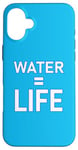 Coque pour iPhone 16 Plus Water = Life Eau = vie, l'eau c'est la vie, l'eau est la vie