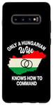 Galaxy S10+ Only A Hungarian Wife Knows How To Command Hungary Women Case