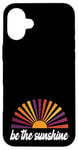 Coque pour iPhone 16 Plus Be The Sunshine - Inspiration positive et motivante