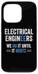 iPhone 13 Pro Funny Electrical Engineers We Do It Until It Hertz Humor EE Case