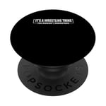 Citation amusante It's A Wrestling Thing You Wouldn't Understand PopSockets PopGrip Adhésif