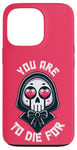 Coque pour iPhone 13 Pro Dark Humour You are to die for Grim Reaper Cute Halloween