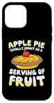 iPhone 12 mini Apple Pie Totally Count As A Serving Of Fruit Case