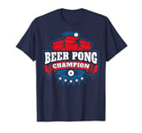 Beer Pong Champion T-shirt | University Drinking Game Gift T-Shirt