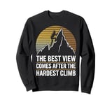 Climbing Mountain Climber The Best View Comes After The Sweatshirt