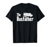 The Bus Father - Funny Bus Driver T-Shirt