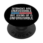 Setbacks Are Unavoidable But Giving Up Is Unforgivable PopSockets Adhesive PopGrip